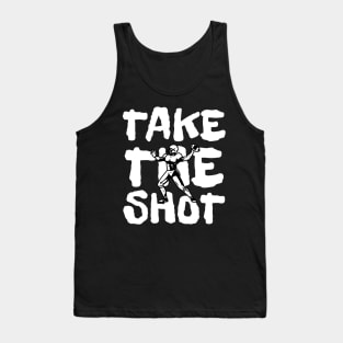 Take the shot Tank Top